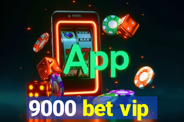 9000 bet vip